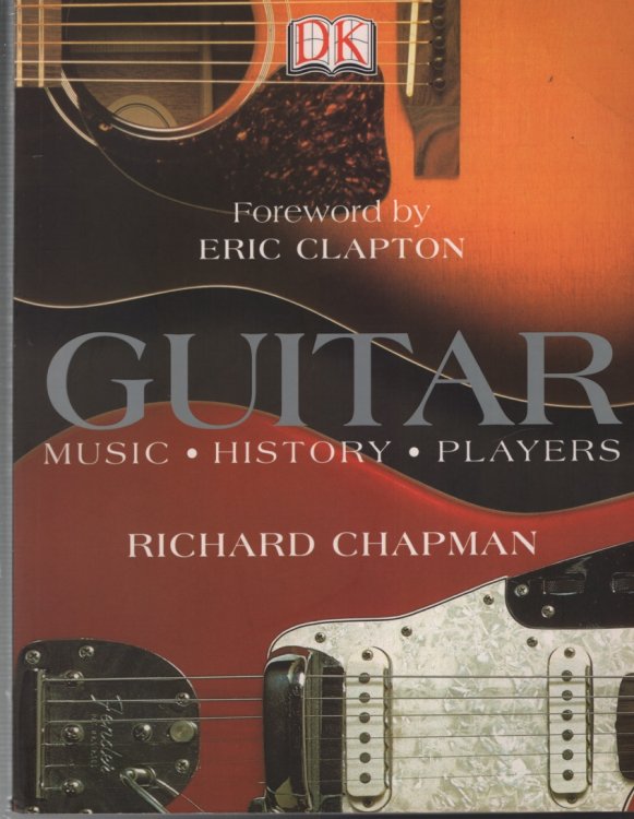 GUITAR: MUSIC, HISTORY, PLAYERS Foreword by Eric Clapton