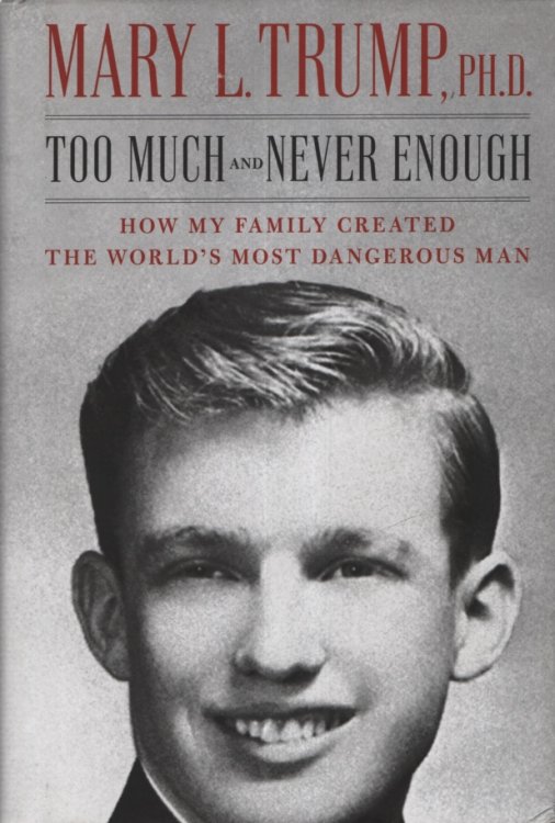 TOO MUCH AND NEVER ENOUGH How My Family Created the World's Most Dangerous Man