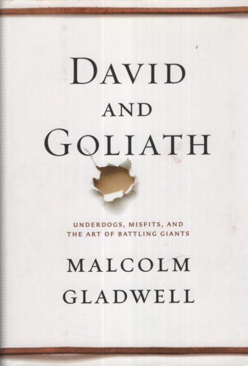 DAVID AND GOLIATH Underdogs, Misfits, and the Art of Battling Giants