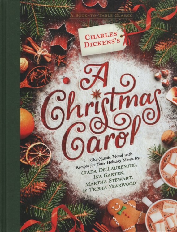 CHARLES DICKENS' A CHRISTMAS CAROL The Classic Novel with Recipes for Your Holiday Menu