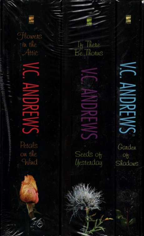 THE FLOWERS IN THE ATTIC SAGA Flowers in the Attic / Petals on the Wind / If There be Thorns / Seeds of Yesterday / Garden of Shadows