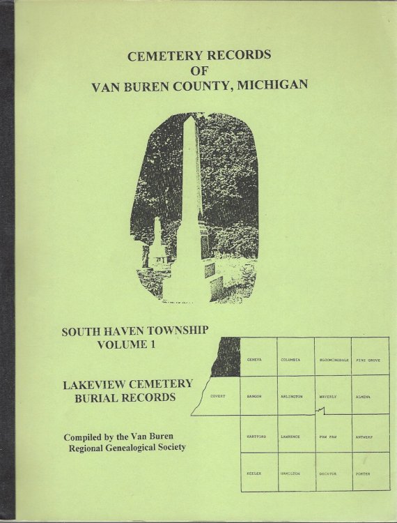 CEMETERY RECORDS OF VAN BUREN COUNTY, MICHIGAN (3 VOLUMES) South Haven Township Vol 1,2 and 3; Lakeview Cemetery Burial Records