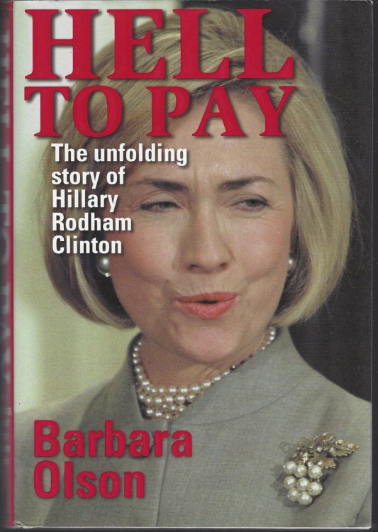 HELL TO PAY The Unfolding Story of Hillary Rodham Clinton