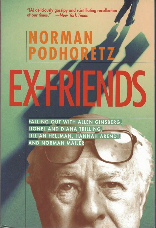 EX-FRIENDS Falling out with Allen Ginsberg, Lionel and Diana Trilling, Lillian Hellman, Hannah Arendt, and Norman Mailer