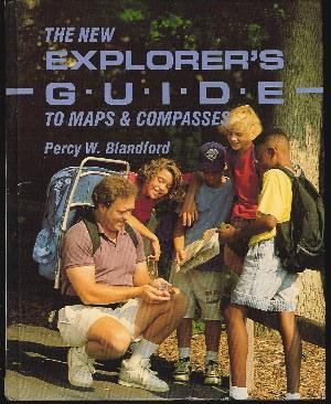 THE NEW EXPLORER'S GUIDE TO MAPS & COMPASSES