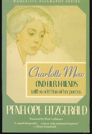 CHARLOTTE MEW AND HER FRIENDS With a Selection of Her Poems