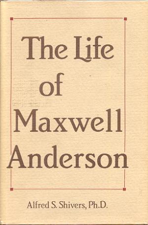 THE LIFE OF MAXWELL ANDERSON