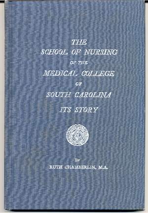 THE SCHOOL OF NURSING OF THE MEDICAL COLLEGE OF SOUTH CAROLINA: ITS STORY