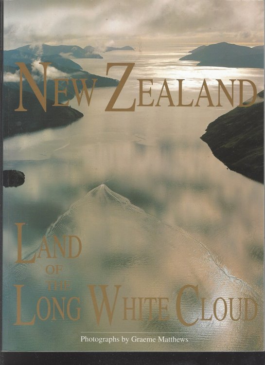 NEW ZEALAND, LAND OF THE LONG WHITE CLOUD