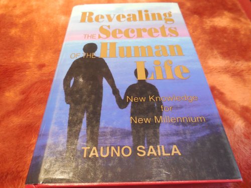 Revealing the Secrets of the Human Life: New Knowledge for New Millennium
