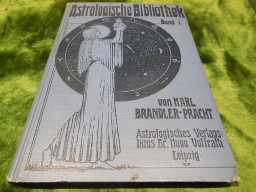 Astrologische Bibliothek, Band I: Kleines Astrologisches Lehrbuch - Sur Einfuhrung in Die Astrologische