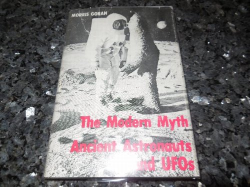 Image for The Modern Myth, Ancient Astronauts and UFOs The Modern Myth, Ancient Astronauts and UFOs
