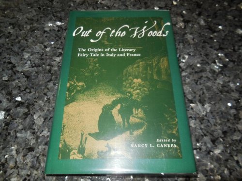 Image for Out of the Woods: Origins of the Literary Fairy Tale in Italy and France Out of the Woods: Origins of the Literary Fairy Tale in Italy and France