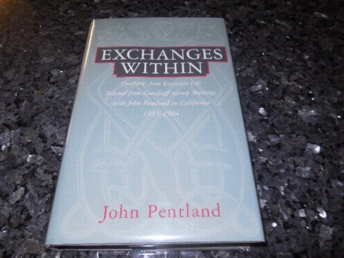 Image for Exchanges Within: Questions from Everday Life Selected from Gurdjieff Group Meetings With John Pentland in California 1955-1984 Exchanges Within: Questions from Everday Life Selected from Gurdjieff Group Meetings With John Pentland in California 1955-1984