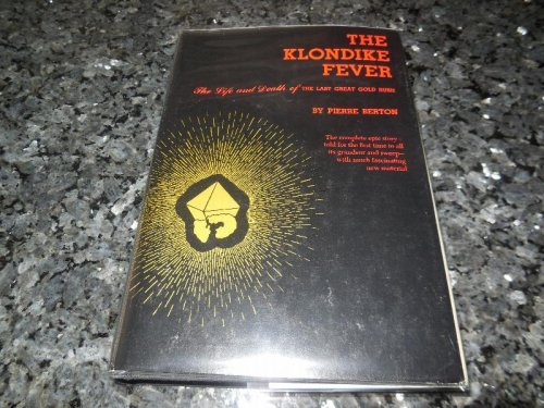 The Klondike Fever: The Life and Death of the Last Great Gold Rush