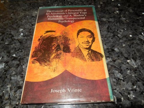 The Concept of Personality in Sri Aurobindo's Integral Yoga Psychology and A. Maslow's Humanistic/transpersonal Psychology