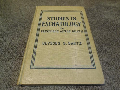 Studies in Eschatology; or, Existence After Death