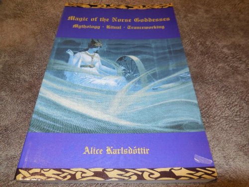Magic of the Norse Goddesses: Mythology, Ritual, Tranceworking