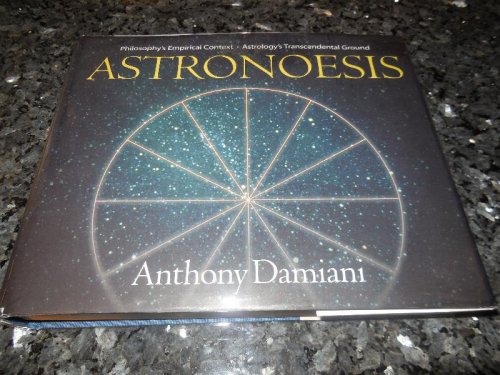 Astronoesis (Star Wisdom): Philosophy's Empirical Context, Astrology's Transcendental Ground