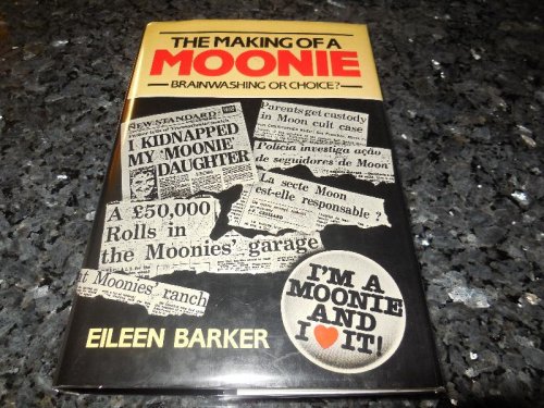 The Making of a Moonie: Choice or Brainwashing