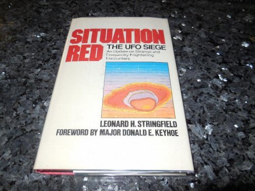SITUATION RED: The UFO Siege: An Update on Strange and Frequently Frightening Encounters