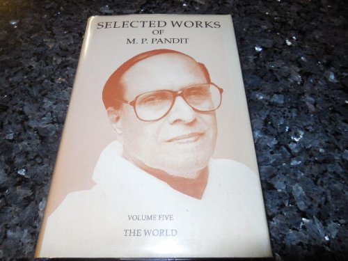 Selected Works of M.P. Pandit Vol. 5: The World