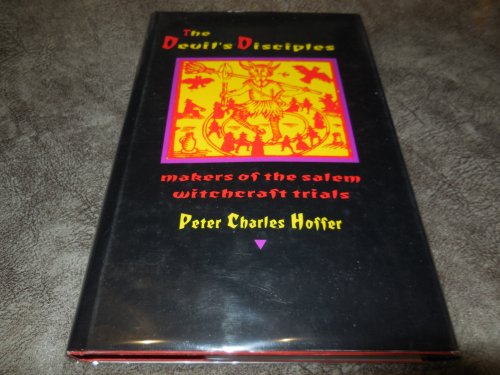 The Devil's Disciples: The Makers of the Salem Witchcraft Trials