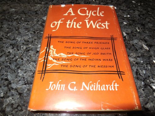 A Cycle of the West - The Song of Three Friends; The Song of Hugh Glass; The Song of Jed Smith; The Song of the Indian Wars; The Song of the Messiah