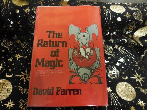 The Return of Magic - A Probe Into the Psychological and Religious Roots of Magic and Witchcraft