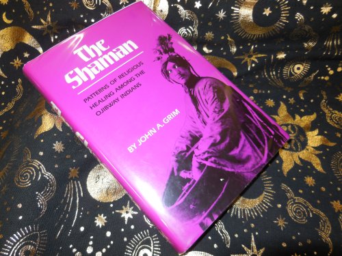 The Shaman: Patterns of Siberian and Ojibway Healing (Civilization of the American Indian)