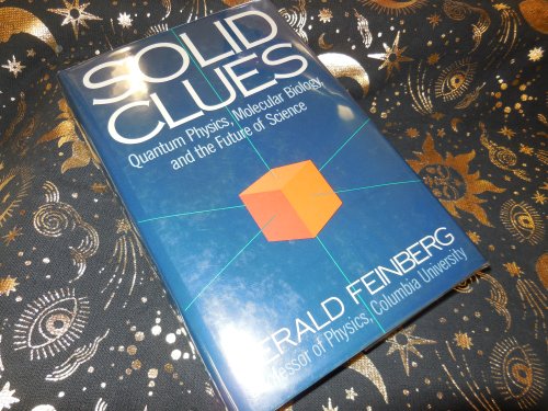 Solid Clues: Quantum Physics, Molecular Biology and the Future of Science