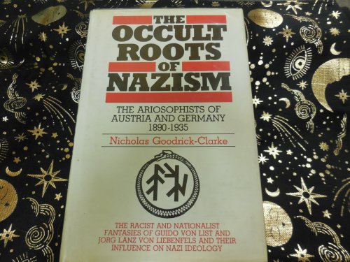 The Occult Roots of Nazism : The Ariosophists of Austria and Germany 1890-1935
