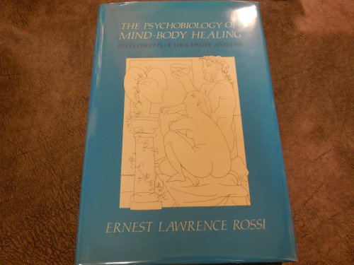 The Psychobiology of Mind-Body Healing: New Concepts of Therapeutic Hypnosis