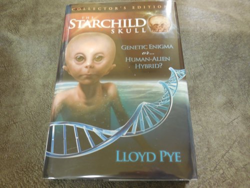 The Starchild Skull: Genetic Enigma or.Human-Alien Hybrid