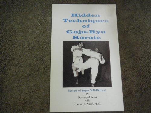 Hidden Techniques of Goju-Ryu Karate - Secrets of Super Self-Defense