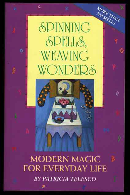 Image for SPINNING SPELLS, WEAVING WONDERS: MODERN MAGIC FOR EVERYDAY LIFE SPINNING SPELLS, WEAVING WONDERS: MODERN MAGIC FOR EVERYDAY LIFE