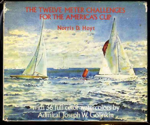 Image for THE TWELVE METER CHALLENGES FOR THE AMERICA'S CUP THE TWELVE METER CHALLENGES FOR THE AMERICA'S CUP