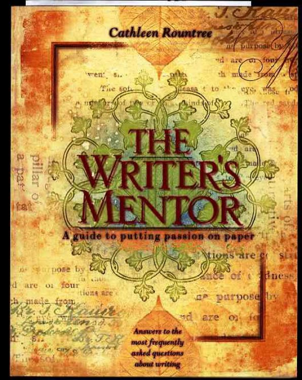 THE WRITER'S MENTOR A GUIDE TO PUTTING PASSION ON PAPER