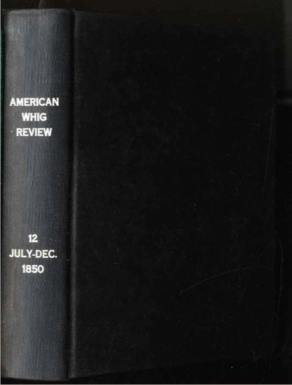 Image for AMERICAN WHIG REVIEW NEW SERIES VI , NEW VOLUME XII 1850 JULY TO DECEMBER AMERICAN WHIG REVIEW NEW SERIES VI , NEW VOLUME XII 1850 JULY TO DECEMBER