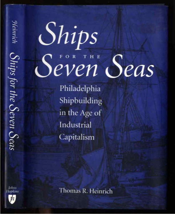Image for SHIPS FOR THE SEVEN SEAS: PHILADELPHIA SHIPBUILDING IN THE AGE OF INDUSTRIAL CAPITALISM SHIPS FOR THE SEVEN SEAS: PHILADELPHIA SHIPBUILDING IN THE AGE OF INDUSTRIAL CAPITALISM