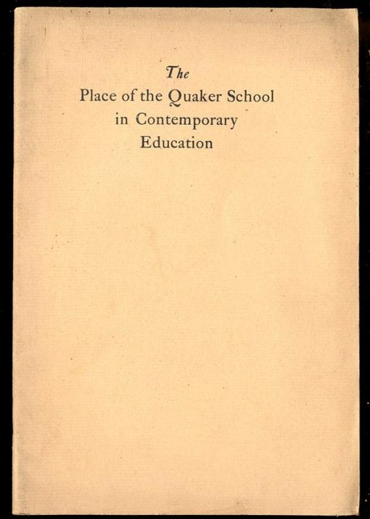 Image for THE PLACE OF THE QUAKER SCHOOL IN CONTEMPORARY EDUCATION THE PLACE OF THE QUAKER SCHOOL IN CONTEMPORARY EDUCATION
