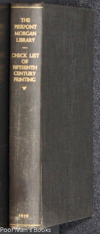 Image for CHECK LIST OF FIFTEENTH CENTURY PRINTING IN THE PIERPONT MORGAN LIBRARY. CHECK LIST OF FIFTEENTH CENTURY PRINTING IN THE PIERPONT MORGAN LIBRARY.