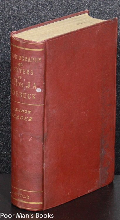 Image for LIFE AND LETTERS OF JOHN ARTHUR ROEBUCK WITH CHAPTERS OF AN AUTOBIOGRAPHY LIFE AND LETTERS OF JOHN ARTHUR ROEBUCK WITH CHAPTERS OF AN AUTOBIOGRAPHY