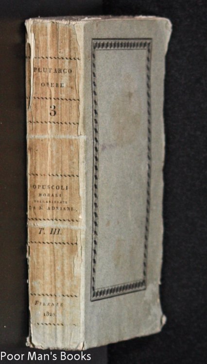 OPUSCULI MORALI DI PLUTARCO, VOLGARIZZATI DA MARCELLO ADRIANI IL GIOVINE [TOMO III ONLY]