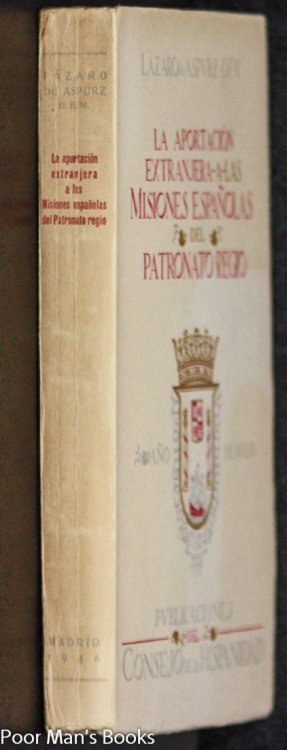 Image for LA APORTACION EXTRANJERA A LAS MISIONES ESPANOLAS DEL PATRONATO REGIO LA APORTACION EXTRANJERA A LAS MISIONES ESPANOLAS DEL PATRONATO REGIO