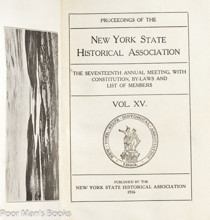 Image for PROCEEDINGS OF THE NEW YORK STATE HISTORICAL ASSOCIATION THE SEVENTEENTH ANNUAL MEETING, WITH CONSTITUTION. VOL. XV PROCEEDINGS OF THE NEW YORK STATE HISTORICAL ASSOCIATION THE SEVENTEENTH ANNUAL MEETING, WITH CONSTITUTION. VOL. XV