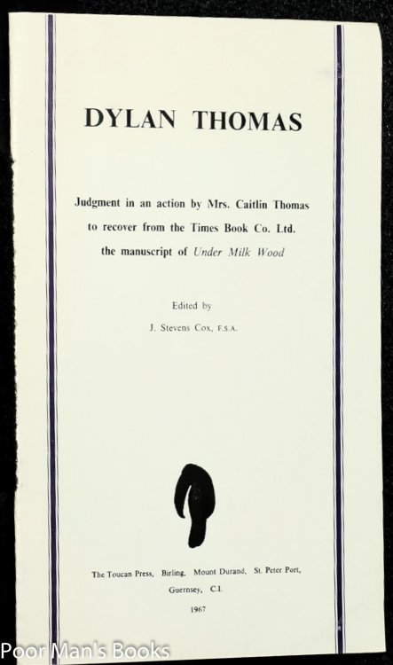DYLAN THOMAS: JUDGMENT IN AN ACTION BY MRS. CAITLIN THOMAS TO RECOVER FROM THE TIMES BOOK CO. LTD. THE MANUSCRIPT OF UNDER MILK WOOD