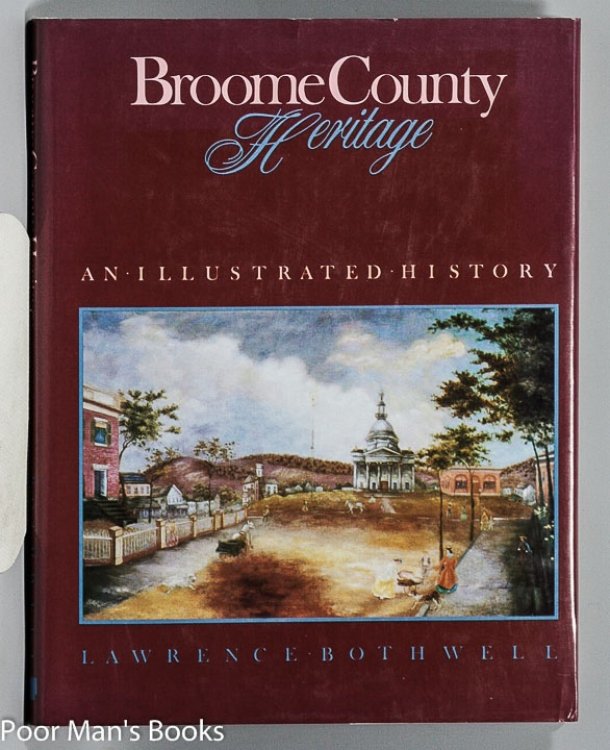 Image for BROOME COUNTY HERITAGE AN ILLUSTRATED HISTORY BROOME COUNTY HERITAGE AN ILLUSTRATED HISTORY