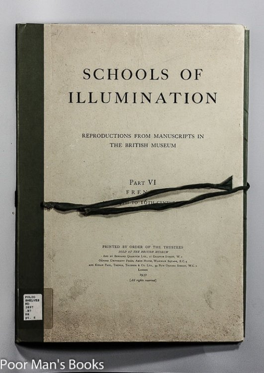 Image for SCHOOL OF ILLUMINATION. REPRODUCTIONS FROM MANUSCRIPTS IN THE BRITISH MUSEUM. PART VI FRENCH MID 14TH TO 16TH CENTURIES SCHOOL OF ILLUMINATION. REPRODUCTIONS FROM MANUSCRIPTS IN THE BRITISH MUSEUM. PART VI FRENCH MID 14TH TO 16TH CENTURIES