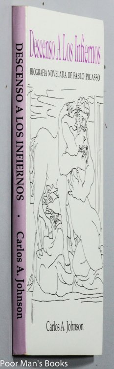 Image for DESCENSO A LOS INFIERNOS, BIOGRAFIA NOVELADA DE PABLO PICASSO DESCENSO A LOS INFIERNOS, BIOGRAFIA NOVELADA DE PABLO PICASSO